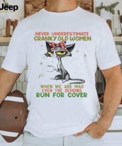 Cat never underestimate cranky old women run for cover T shirt