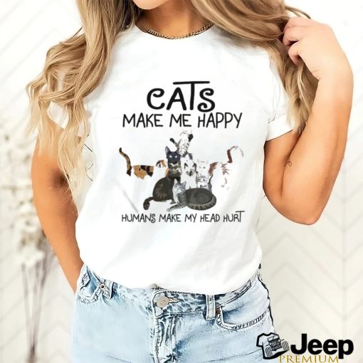 Cats Make Me Happy Humans Make My Head Hurt Tee Shirt