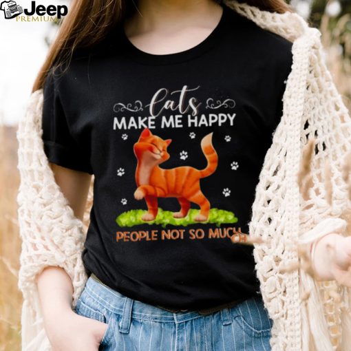 Cats Make Me Happy People Not So Much Shirt 4321c7 0