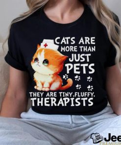 Cats are more than just pets they are tiny fluffy therapists shirt