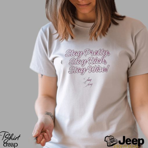 Ccwalivetv Stay Pretty Stay Rich Stay Wise Shirt