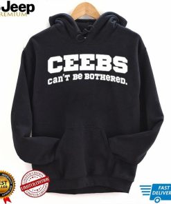 Ceebs Can’t Be Bothered Shirt