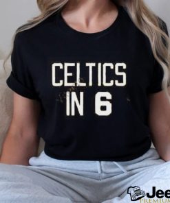 Celtics In 6 Shirt