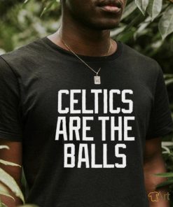 Celtics are the Balls Boston Celtics shirt