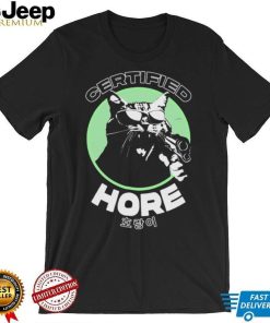 Certified Hore T Shirt