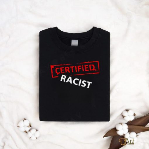 Certified Racist Essential T shirt