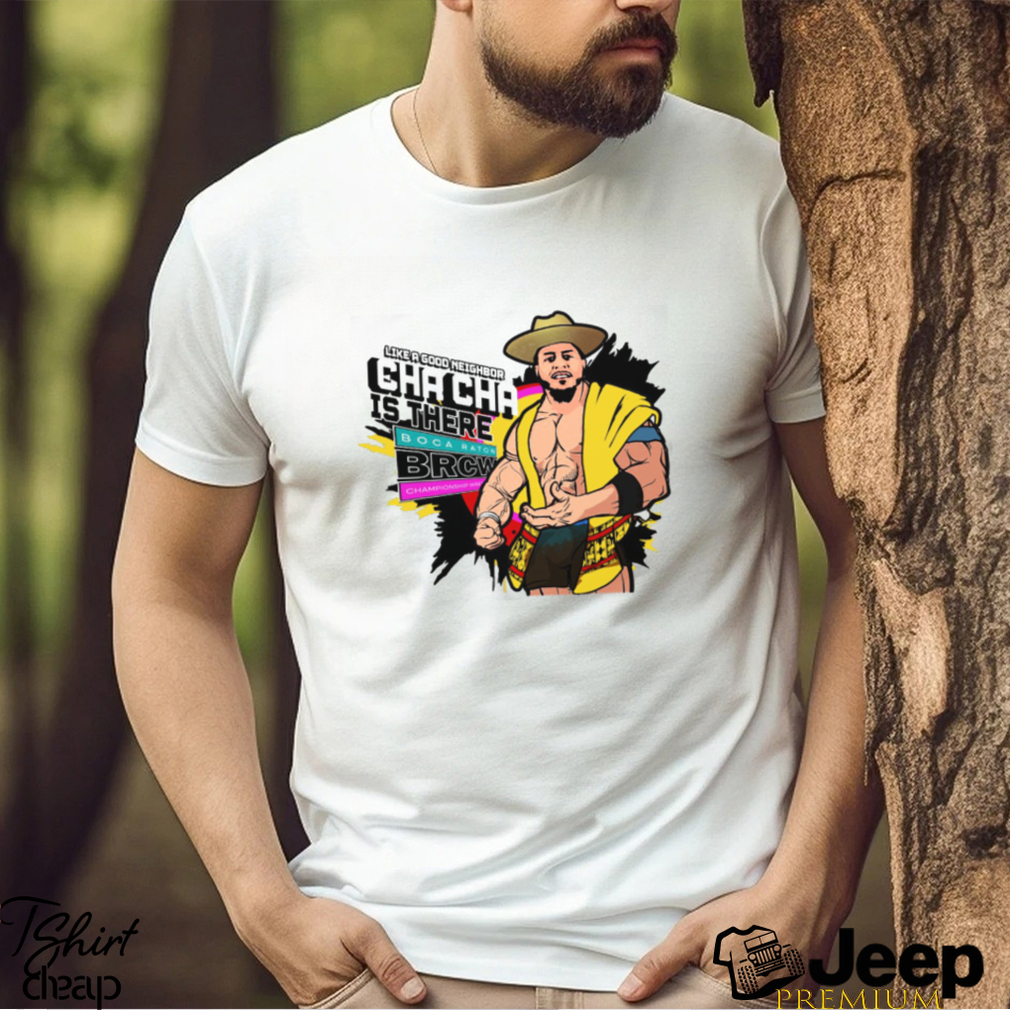 Cha Cha Is There Shirt - teejeep