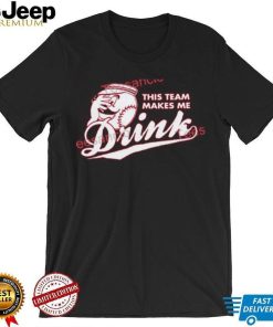 Chad Dotson This Team Makes Me Drink Baseball Hooded Sweatshirt