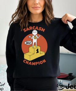 Champion Sarcasm Funny Pun Shirt