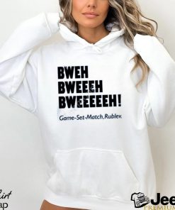 Chaprocha Bweh Bweh Bweh Game Set Match Rublev shirt, hoodie, tank top, sweater and long sleeve t shirt