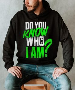 Chelsea Green Do You Know Who I Am Shirt