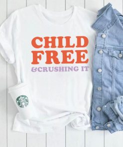 Chelsea Handler Child Free And Crushing It Shirt0 280x280