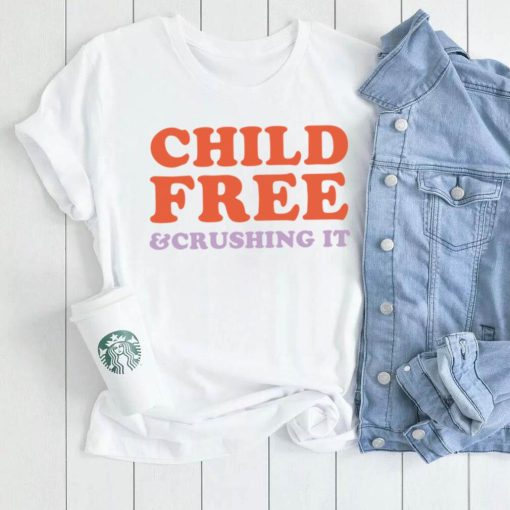 Chelsea Handler Child Free And Crushing It Shirt0 280x280