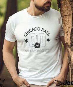 Chicago rats we run on scraps shirt