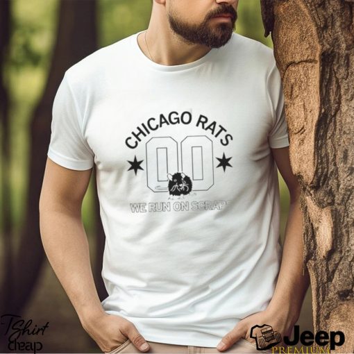 Chicago rats we run on scraps shirt