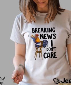 Chicken I Don't Care shirt