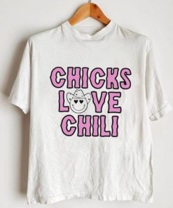 Chicks love chili shirt