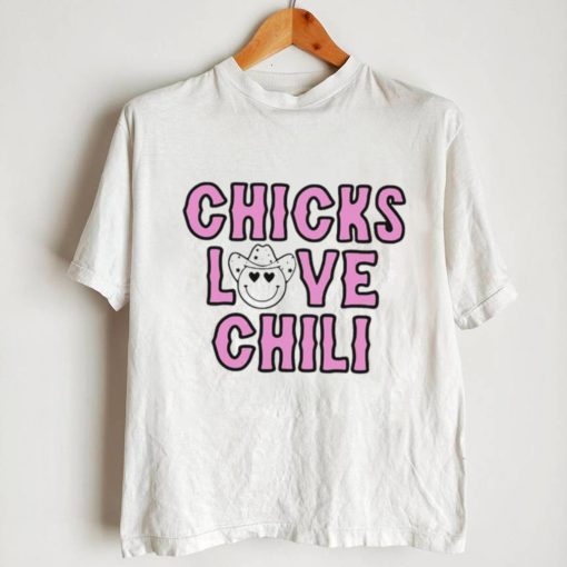 Chicks love chili shirt