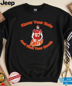 Chiefs 87 Travis Kelce Know Your Role and Shut Your Mouth Shirt