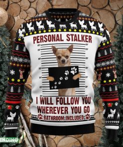 Chihuahua Personal Stalker Ugly Christmas Sweater Family Christmas Gift