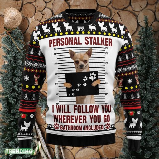 Chihuahua Personal Stalker Ugly Christmas Sweater Family Christmas Gift