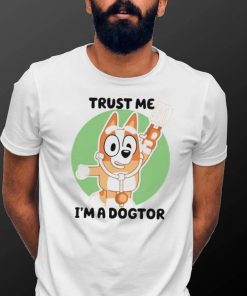 Chilli Heeler Bluey trust me I’m a dogtor shirt