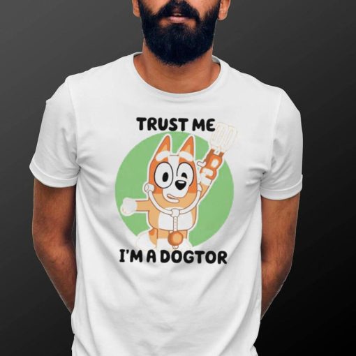 Chilli Heeler Bluey trust me I’m a dogtor shirt