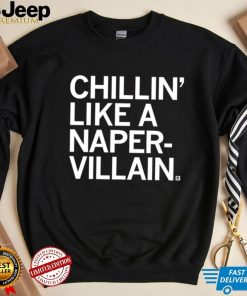 Chillin’ like a Naper Villain 2023 shirt