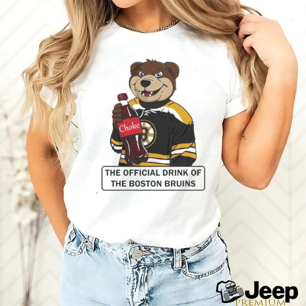 Choke - The Official Drink Of the Boston Bruins Shirt - Teespix