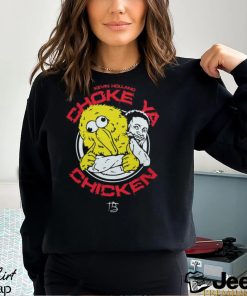 Choke ya chicken Shirt