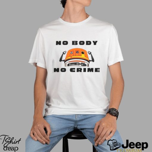 Chopper no body no crime shirt