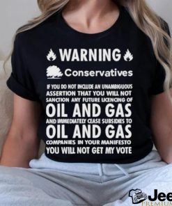 Chris Packham Warning Conservatives Democrats No Oil And Gas T Shirt