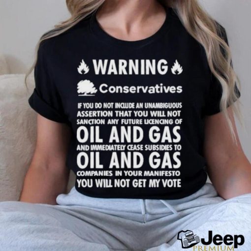 Chris Packham Warning Conservatives Democrats No Oil And Gas T Shirt