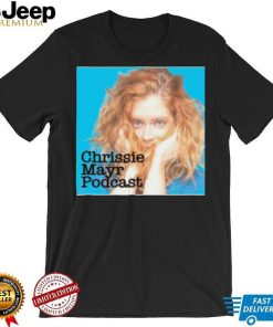 Chrissie Mayr Podcast Shirt