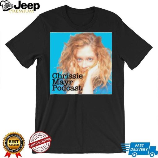 Chrissie Mayr Podcast Shirt