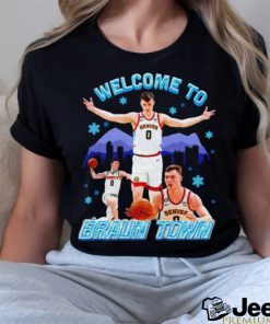 Christian Braun Denver Nuggets welcome to Braun Town 2023 shirt