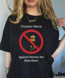 Christian Moms Against Nandor The Relentless Shirt