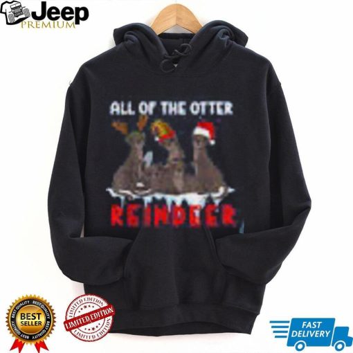 Christmas All Of The Otter Reindeer Shirt