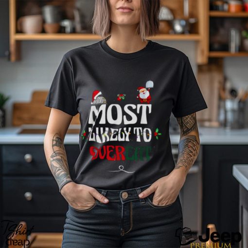 Christmas Meals Most Likely To Overeat shirt