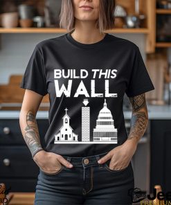 Church And State Build This Wall T shirt