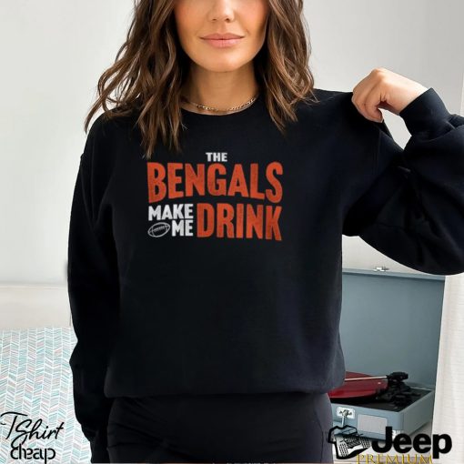 Cincinnati Football Fan Shirt Bengals Make Me Drink