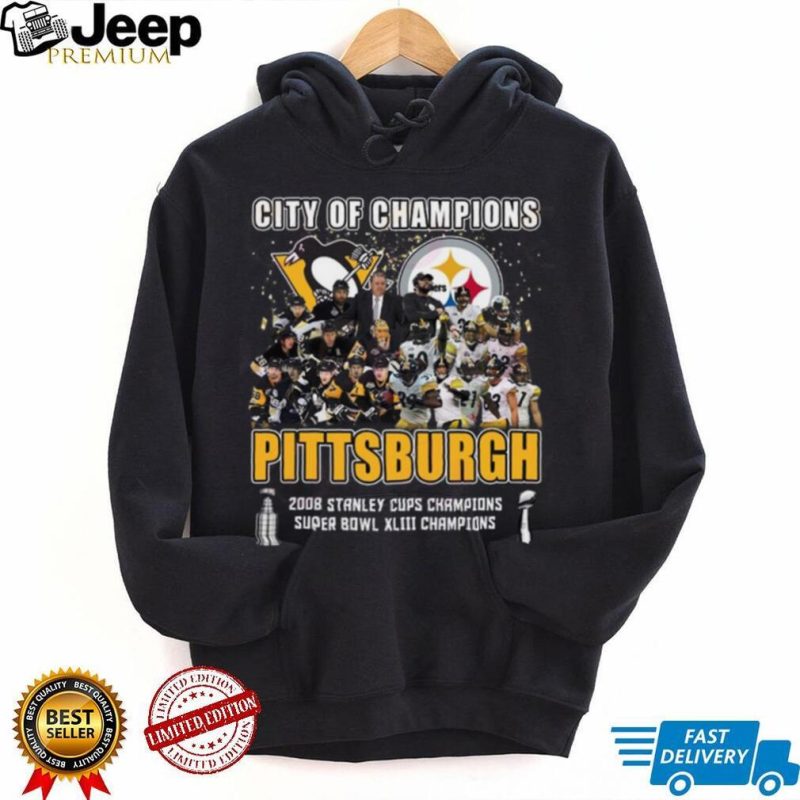 City Of Champions Pittsburgh 2008 Stanley Cups Champions Super Bowl XLIII Champions T Shirt