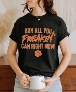 Clemson Tiger Buy All You Can Right Now Shirt