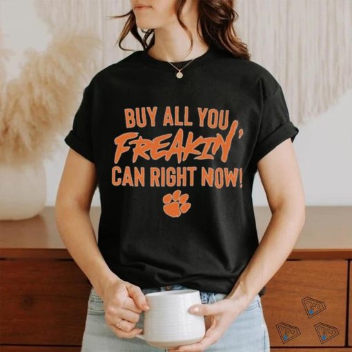 Clemson Tiger Buy All You Can Right Now Shirt