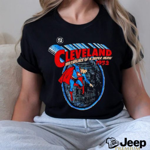 Cleveland Birthplace of a super hero Super Man retro shirt