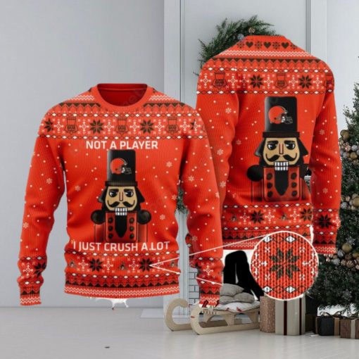 Cleveland Browns Nutcracker Not A Player I Just Crush Alot Ugly Christmas Sweater