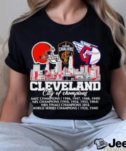 Cleveland city of Champions AAFC Champions NFL Champions NBA Finals Champions World Series Champions shirt