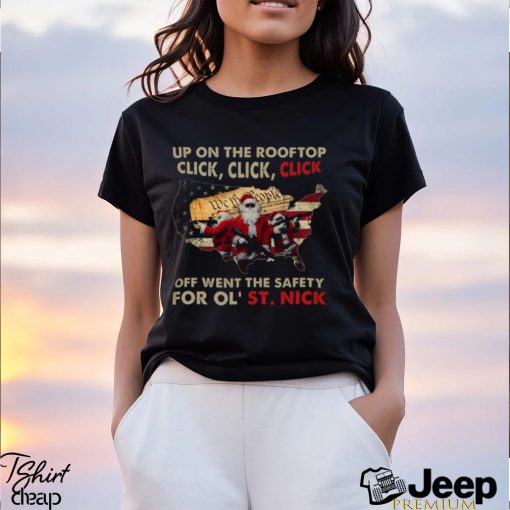 Click Off Went The Safety For Ol’ St. Nick Classic T Shirt