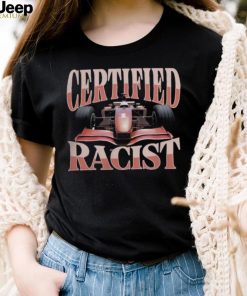 Clothing You Need Merch Certified Racist T Shirt