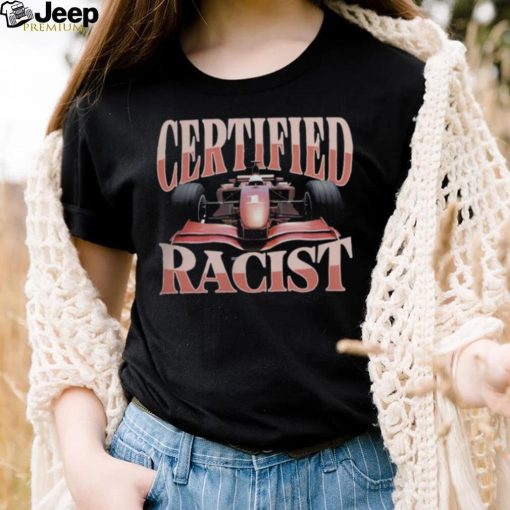 Clothing You Need Merch Certified Racist T Shirt